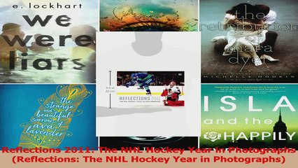 PDF Download  Reflections 2011 The NHL Hockey Year in Photographs Reflections The NHL Hockey Year in PDF Online