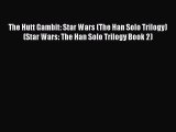 The Hutt Gambit: Star Wars (The Han Solo Trilogy) (Star Wars: The Han Solo Trilogy Book 2)