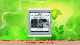 Read  History of the American Cinema The Transformation of Cinema 19071915 Ebook Free