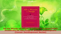 PDF Download  All the Words on Stage A Complete Pronunciation Dictionary for the Plays of William Download Full Ebook