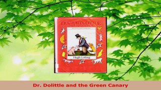 PDF Download  Dr Dolittle and the Green Canary Read Full Ebook