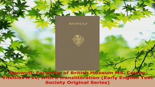 Read  Beowulf Facsimile of British Museum MS Cotton Vitellius A xv with a transliteration EBooks Online