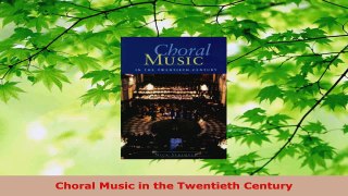 Read  Choral Music in the Twentieth Century Ebook Free