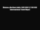 Bhutan & Northern India 1:345 000/1:2 100 000 (International Travel Maps) [Read] Online