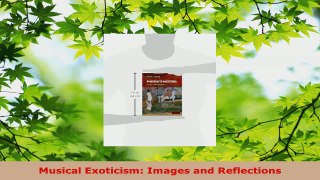 Read  Musical Exoticism Images and Reflections Ebook Online
