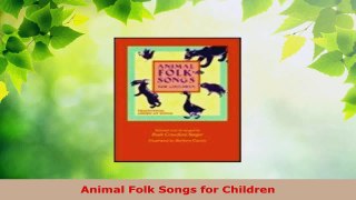 Download  Animal Folk Songs for Children Ebook Free