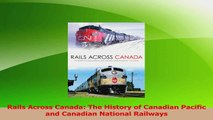 Download  Rails Across Canada The History of Canadian Pacific and Canadian National Railways Ebook Free