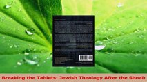 PDF Download  Breaking the Tablets Jewish Theology After the Shoah PDF Full Ebook