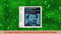 Read  Strange Empire Louis Riel and the Métis People PDF Online