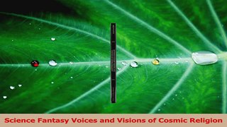 PDF Download  Science Fantasy Voices and Visions of Cosmic Religion Download Full Ebook