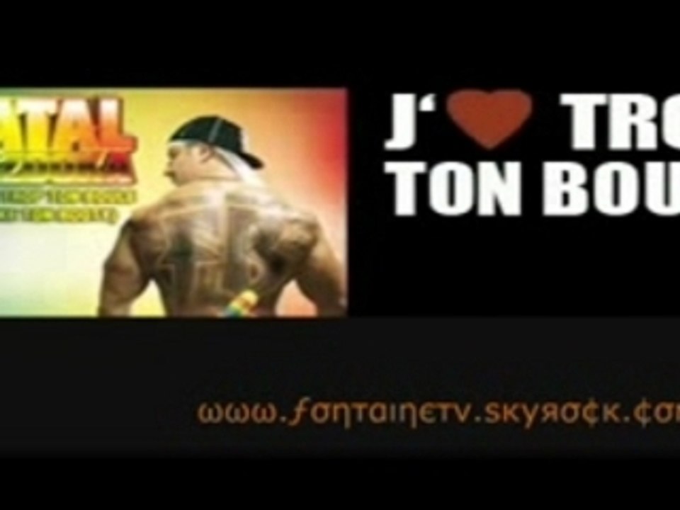 Fatal bazooka-j'aime trop ton boule