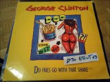GEORGE CLINTON -SCRATCH MEDLEY -DO FRIES GO WITH THAT SHAKE -PLEASURES OF EXHAUSTION(DO IT TILL I DROP)(RIP ETCUT)CAPITOL REC 86