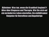 Alzheimer: Was tun wenn die Krankheit beginnt ?: Alles über Diagnose und Therapie. Wie Sie