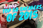 Top 50 Sneaker Releases Of 2015 With Dj Delz