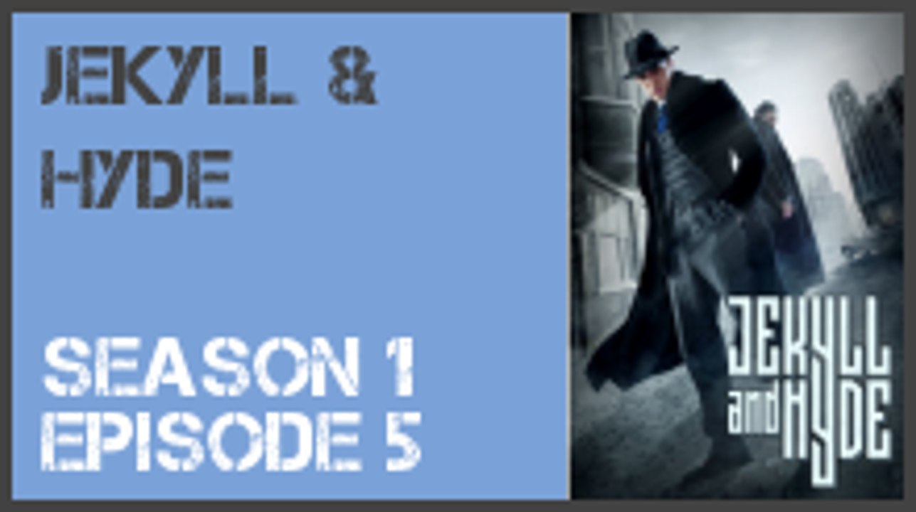 Jekyll & Hyde season 1 episode 5 s1e5