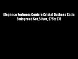 Elegance Bedroom Couture Cristal Duchess Satin Bedspread Set Silver 275 x 275