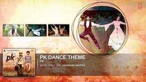 PK Dance Theme FULL AUDIO | PK | Aamir Khan | Anushka Sharma | T series