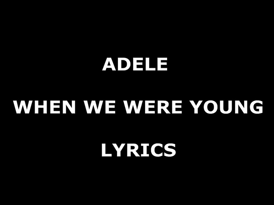 Adele When We Were Young (Lyrics)