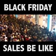 Black Friday Sales Be Like