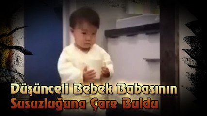 Düşünceli Bebekten Babasına Su Operasyonu