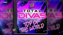 WWE E! Total Divas Theme Song ▶Top Of The World by CFO$ (Arena Effect)