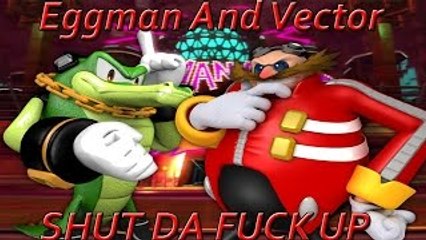 Sonic The Ghetto Hogs (Dr. Eggman & Vector) Shut Da Fuck Up! (Remix)