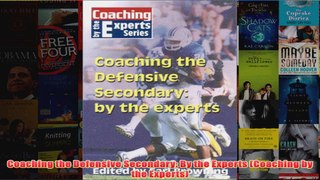 Coaching the Defensive Secondary By the Experts Coaching by the Experts