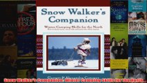 Snow Walkers Companion Winter Camping Skills for the North