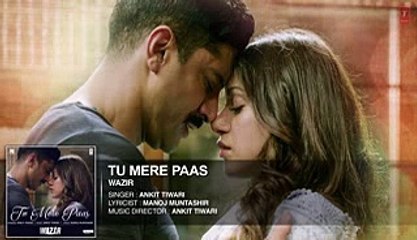 Tu Mere Paas FULL AUDIO Song - Wazir 2016 - Ankit Tiwari - Farhan Akhtar, Aditi Rao Hyadari