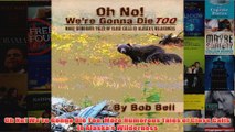 Oh No Were Gonna Die Too More Humorous Tales of Close Calls in Alaskas Wilderness