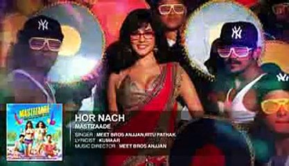 Hor Nach Full Song (Audio) - Mastizaade - Sunny Leone, Tusshar Kapoor, Ritesh Deshmukh