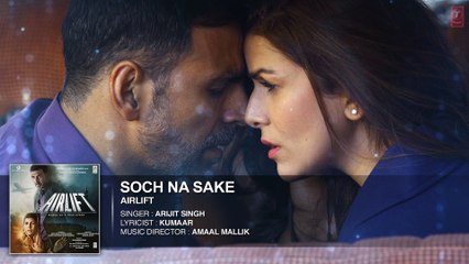 "Soch Na Sake" Latest Song (Audio) - Airlift - Akshay Kumar, Nimrat Kaur - Arijit Singh - Media Series