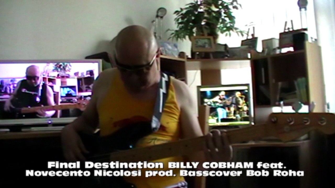 Final Destination BILLY COBHAM feat. Novecento Nicolosi prod HD720 m2 Basscover3 Bob Roha DD22082015