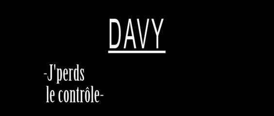DAVY - J'perds le contrôle