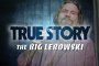 True Story : The Big Lebowski