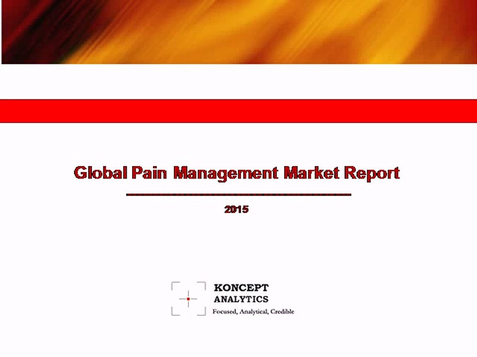 Global Pain Management Market Report: 2015 Edition - New Report by Koncept Analytics