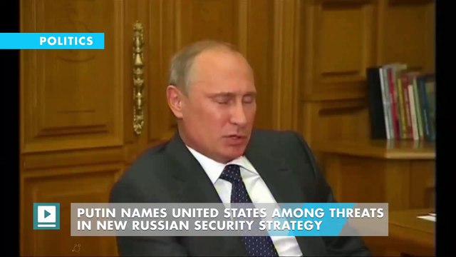 Putin names United States among threats in new Russian security strategy