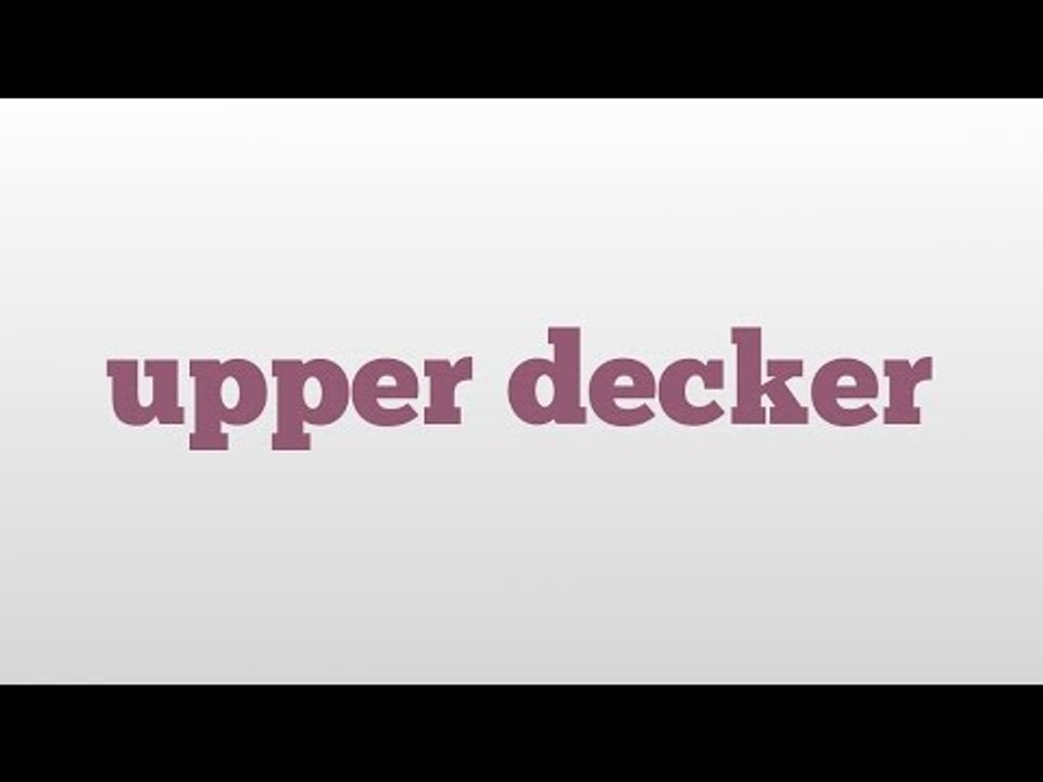 upper-decker-meaning-and-pronunciation-video-dailymotion