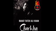 Rahat Fateh Ali | Charkha | Kandey uttey