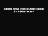 Gut leben mit Typ-1-Diabetes: Arbeitsbuch zur Basis-Bolus-Therapie PDF Ebook Download Free