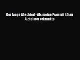 Der lange Abschied - Als meine Frau mit 40 an Alzheimer erkrankte PDF Ebook herunterladen gratis