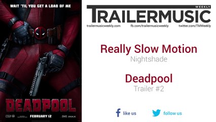 Deadpool - Trailer #2 Exclusive Music #2 (Really Slow Motion - Nightshade)