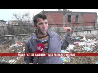 RRUGA “AT ZEF VALENTINI” MES PLEHRAVE DHE UJIT