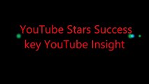 YouTube Stars Success  key YouTube Insight