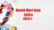 Naach Meri Jaan - ABCD 2 - Benny Dayal, Shalmali Kholgade - HD Video With Lyrics 2015