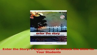 Read  Enter the Story 7 Experiences to Unlock the Bible for Your Students Ebook Free