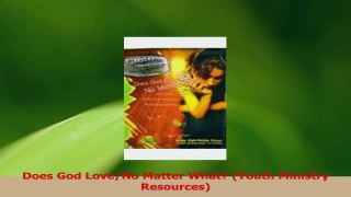 Read  Does God LoveNo Matter What Youth Ministry Resources PDF Free