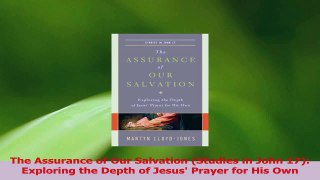 Read  The Assurance of Our Salvation Studies in John 17 Exploring the Depth of Jesus Prayer Ebook Free