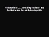 Ich hatte Angst...: ... mein Weg aus Angst und Panikattacken durch C 4-Homöopathie PDF Herunterladen