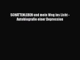 SCHATTENLEBEN und mein Weg ins Licht - Autobiografie einer Depression PDF Ebook herunterladen